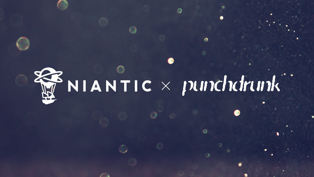 Punchdrunk x Niantic