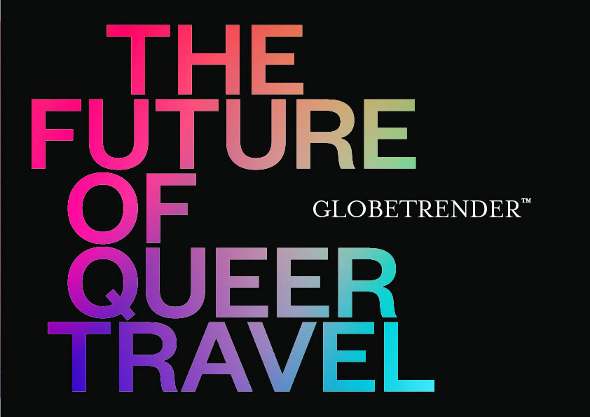 Globetrender The Future of Queer Travel